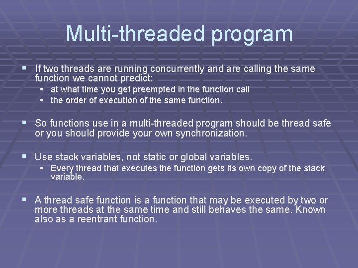 Multi-threaded program § If two threads are running concurrently and are calling the same