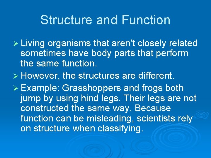 Structure and Function Ø Living organisms that aren’t closely related sometimes have body parts