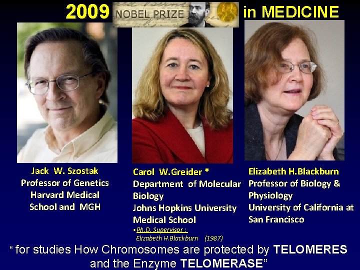 2009 Jack W. Szostak Professor of Genetics Harvard Medical School and MGH in MEDICINE