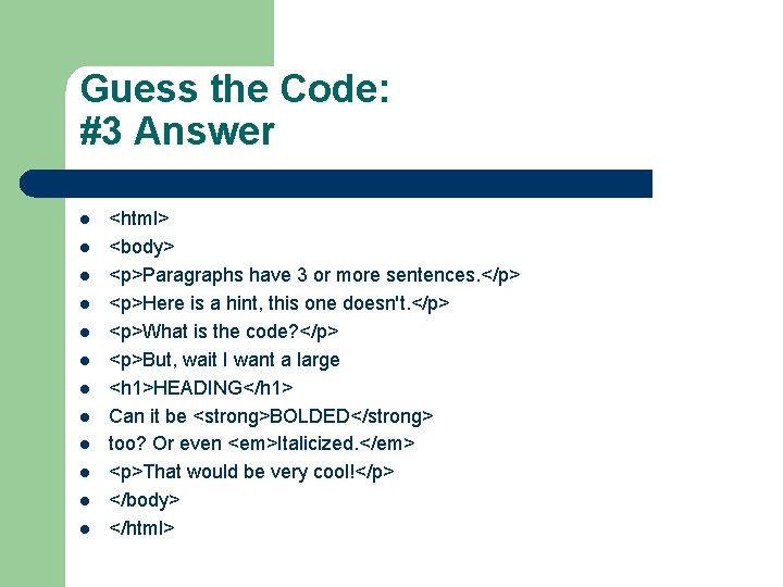 Guess the Code: #3 Answer l l l <html> <body> <p>Paragraphs have 3 or Guess the Code: #3 Answer l l l <html> <body> <p>Paragraphs have 3 or