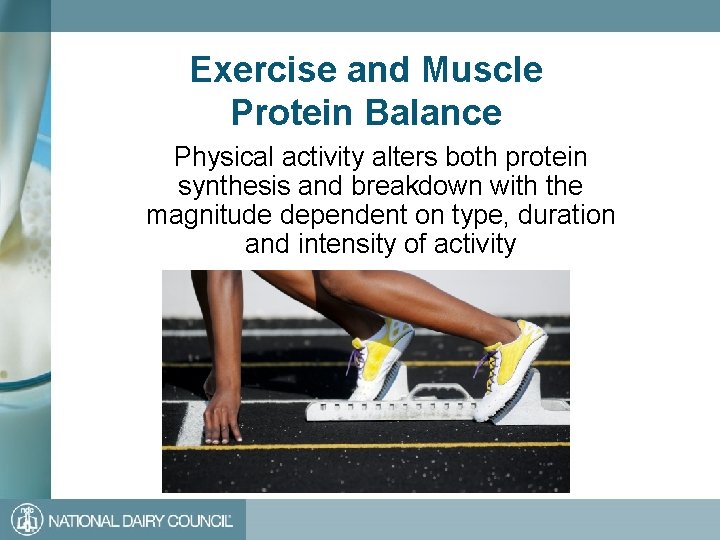 Exercise and Muscle Protein Balance Physical activity alters both protein synthesis and breakdown with
