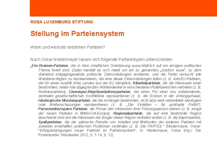 ROSA LUXEMBURG STIFTUNG Stellung im Parteiensystem Wann und weshalb entstehen Parteien? Nach Oskar Niedermayer