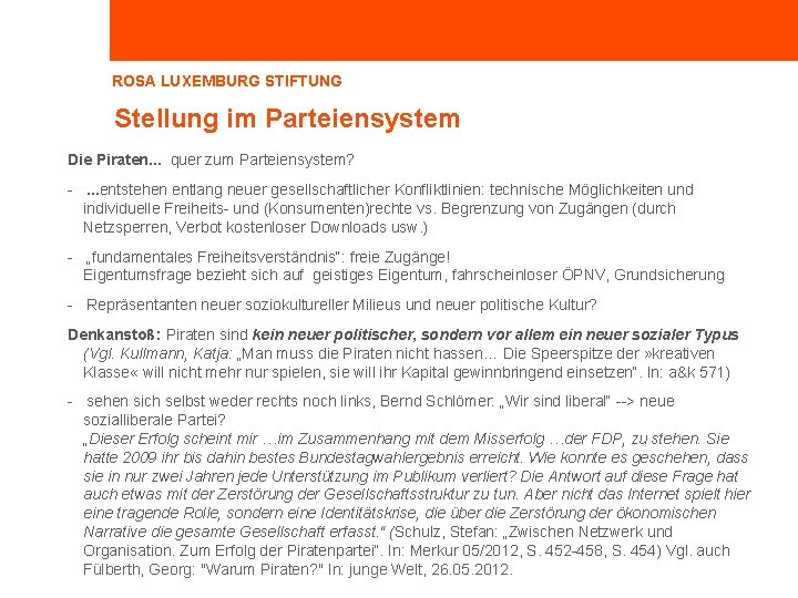 ROSA LUXEMBURG STIFTUNG Stellung im Parteiensystem Die Piraten. . . quer zum Parteiensystem? -.