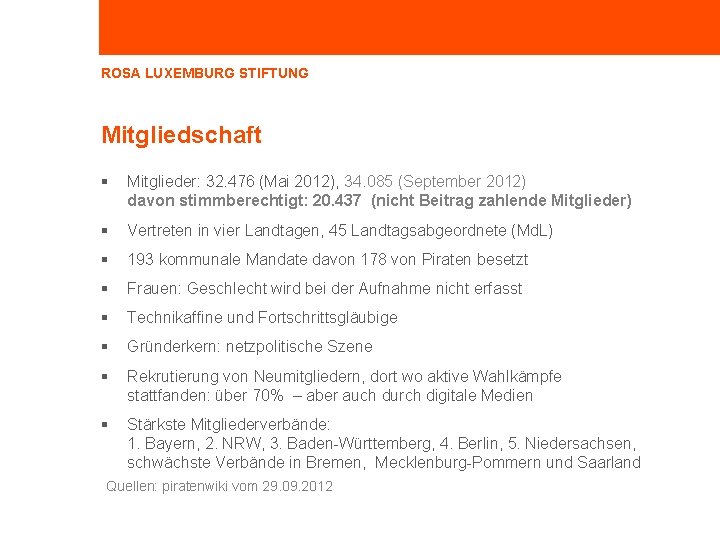 ROSA LUXEMBURG STIFTUNG Mitgliedschaft Mitglieder: 32. 476 (Mai 2012), 34. 085 (September 2012) davon