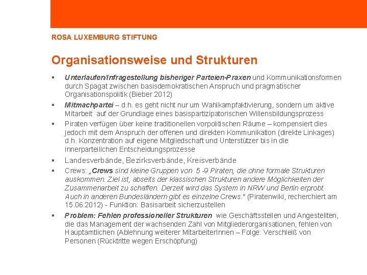ROSA LUXEMBURG STIFTUNG Organisationsweise und Strukturen Unterlaufen/Infragestellung bisheriger Parteien-Praxen und Kommunikationsformen durch Spagat zwischen