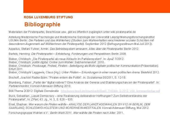 ROSA LUXEMBURG STIFTUNG Bibliographie Materialien der Piratenpartei, Beschlüsse usw. gibt es öffentlich zugänglich unter