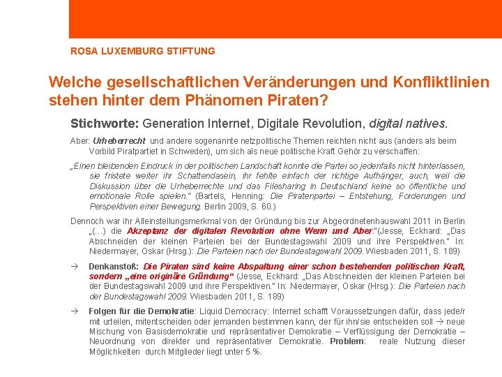 ROSA LUXEMBURG STIFTUNG Welche gesellschaftlichen Veränderungen und Konfliktlinien stehen hinter dem Phänomen Piraten? Stichworte: