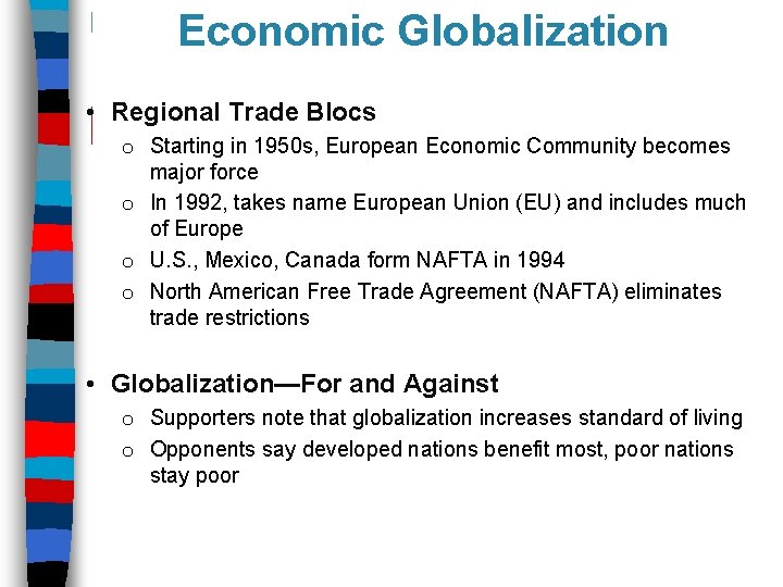 Economic Globalization • Regional Trade Blocs o Starting in 1950 s, European Economic Community