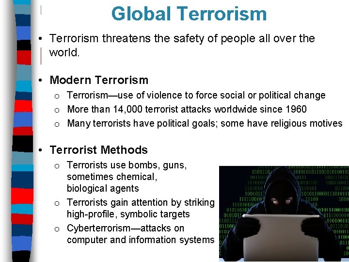 Global Terrorism • Terrorism threatens the safety of people all over the world. •