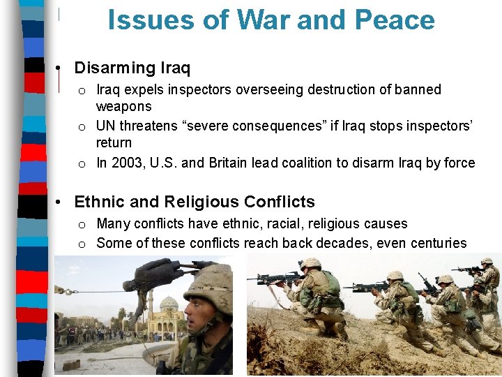 Issues of War and Peace • Disarming Iraq o Iraq expels inspectors overseeing destruction
