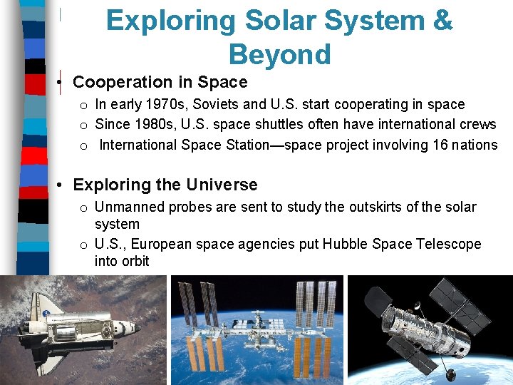 Exploring Solar System & Beyond • Cooperation in Space o In early 1970 s,