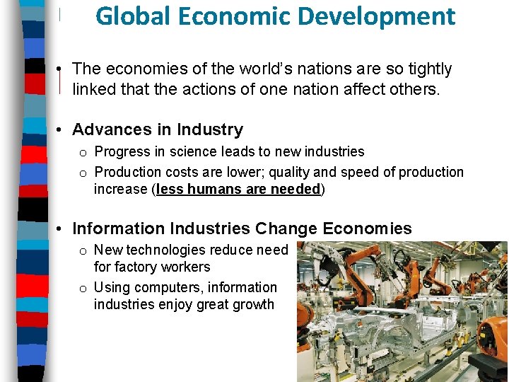 Global Economic Development • The economies of the world’s nations are so tightly linked