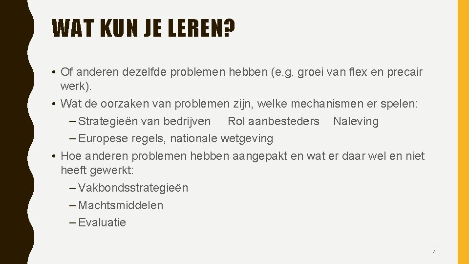 WAT KUN JE LEREN? • Of anderen dezelfde problemen hebben (e. g. groei van