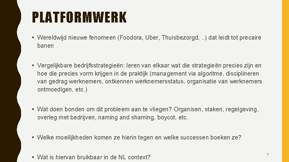 PLATFORMWERK • Wereldwijd nieuwe fenomeen (Foodora, Uber, Thuisbezorgd, . . ) dat leidt tot