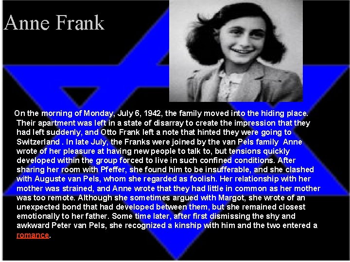 Anne Frank On the morning of Monday, July 6, 1942, the family moved into