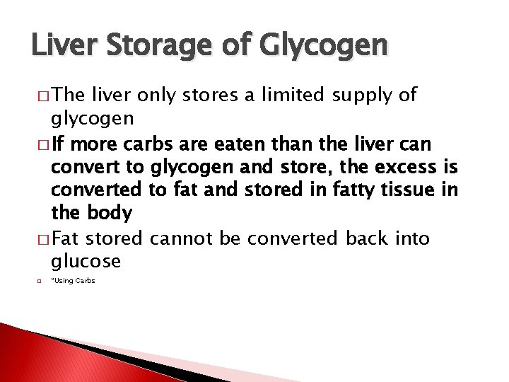 Liver Storage of Glycogen � The liver only stores a limited supply of glycogen