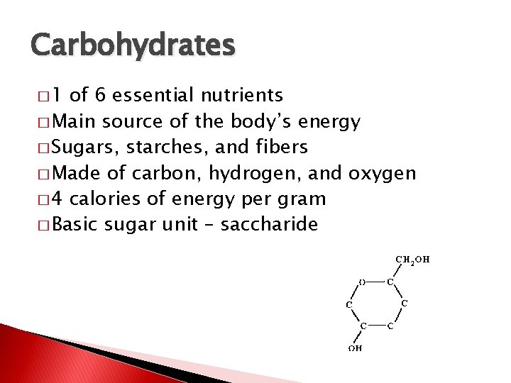 Carbohydrates � 1 of 6 essential nutrients � Main source of the body’s energy