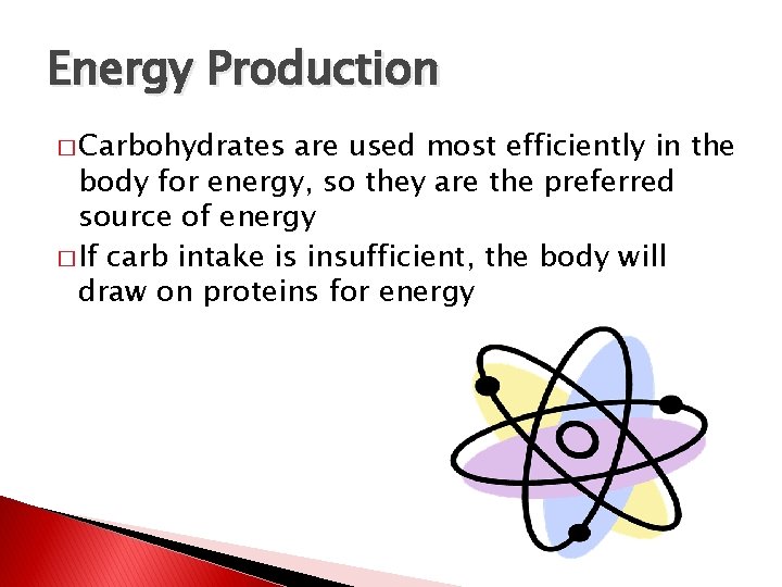 Energy Production � Carbohydrates are used most efficiently in the body for energy, so