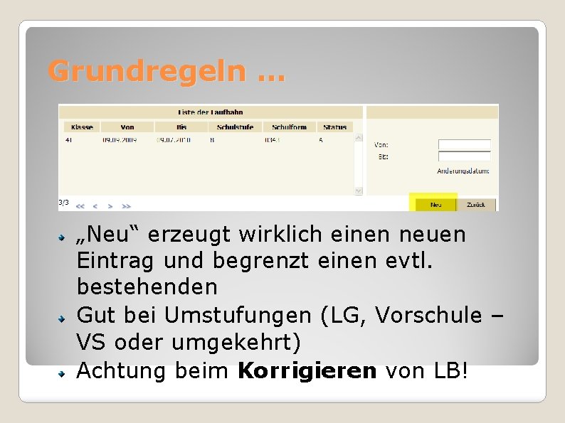 Grundregeln … „Neu“ erzeugt wirklich einen neuen Eintrag und begrenzt einen evtl. bestehenden Gut