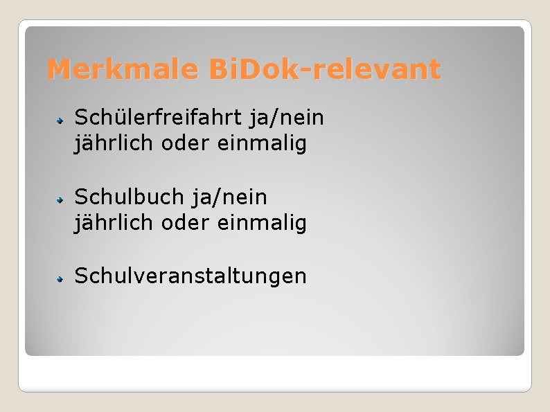 Merkmale Bi. Dok-relevant Schülerfreifahrt ja/nein jährlich oder einmalig Schulbuch ja/nein jährlich oder einmalig Schulveranstaltungen