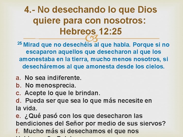4. - No desechando lo que Dios quiere para con nosotros: Hebreos 12: 25