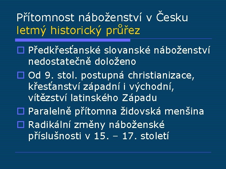 Přítomnost náboženství v Česku letmý historický průřez o Předkřesťanské slovanské náboženství nedostatečně doloženo o