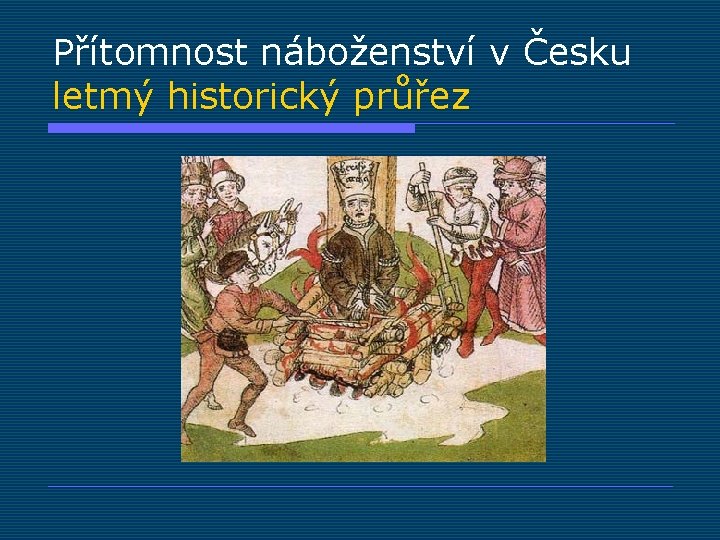 Přítomnost náboženství v Česku letmý historický průřez 