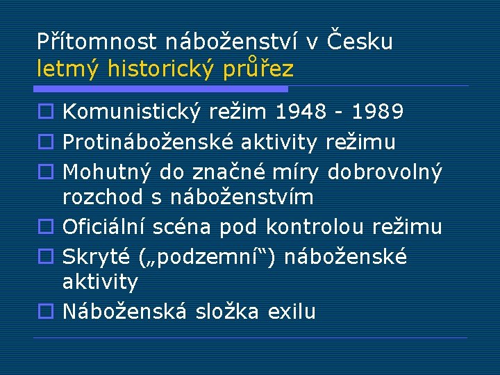 Přítomnost náboženství v Česku letmý historický průřez o Komunistický režim 1948 - 1989 o