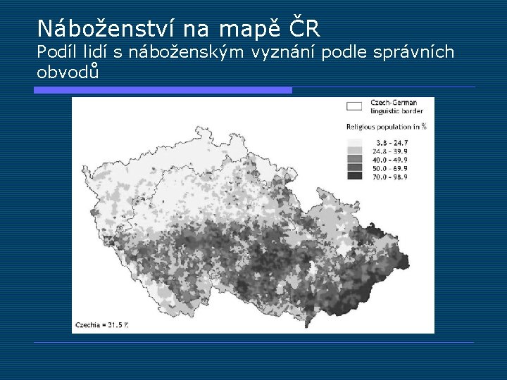 Náboženství na mapě ČR Podíl lidí s náboženským vyznání podle správních obvodů 