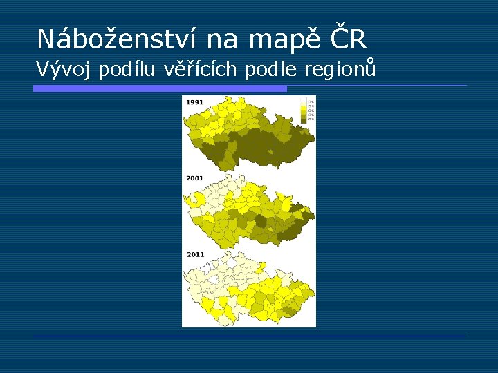 Náboženství na mapě ČR Vývoj podílu věřících podle regionů 