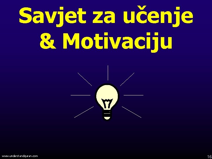 Savjet za učenje & Motivaciju www. understandquran. com 16 