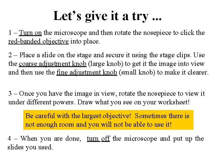 Let’s give it a try. . . 1 – Turn on the microscope and