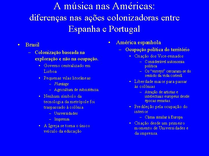 A música nas Américas: diferenças nas ações colonizadoras entre Espanha e Portugal • América