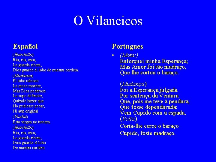 O Vilancicos Español Portugues (Estribillo) • (Mote: ) Enforquei minha Esperança; Mas Amor foi