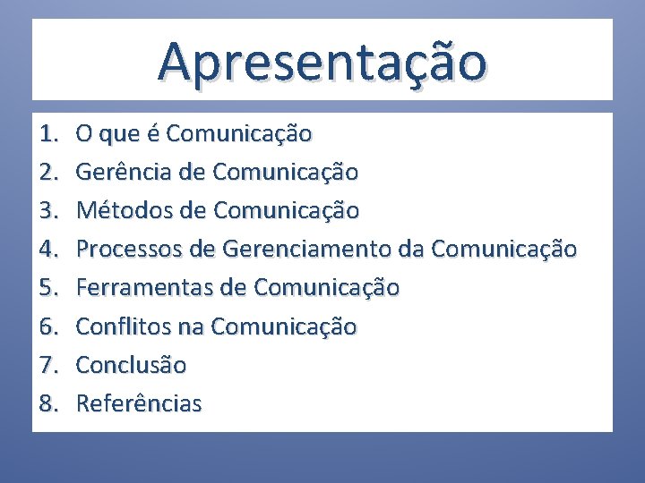 Apresentação 1. 2. 3. 4. 5. 6. 7. 8. O que é Comunicação Gerência