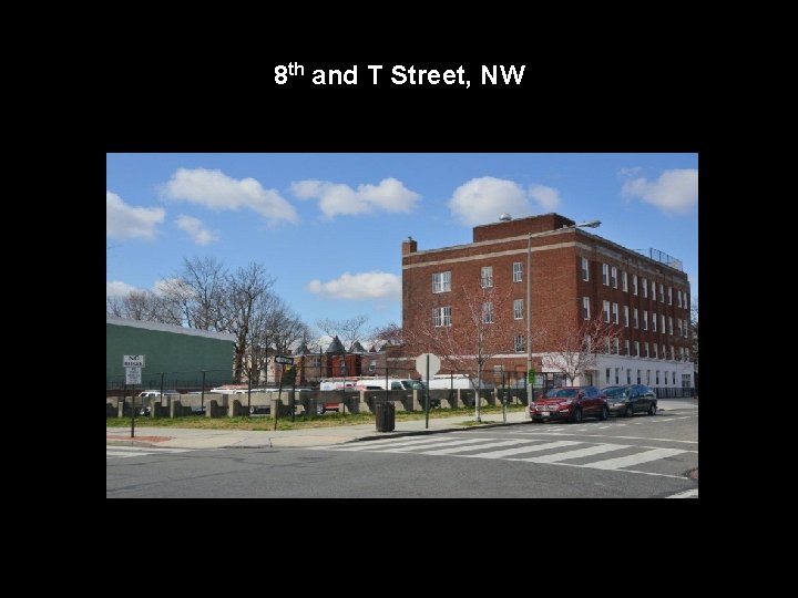 8 th and T Street, NW 8 th and T Street, NW