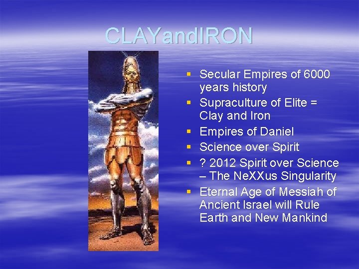 CLAYand. IRON § Secular Empires of 6000 years history § Supraculture of Elite =