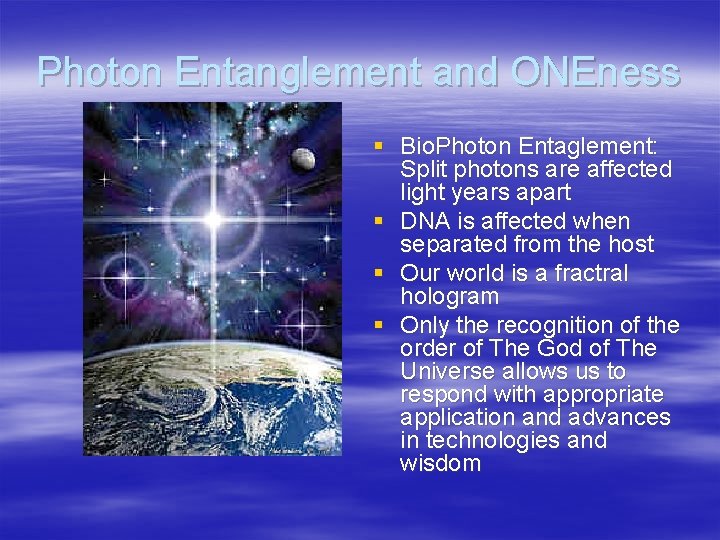 Photon Entanglement and ONEness § Bio. Photon Entaglement: Split photons are affected light years