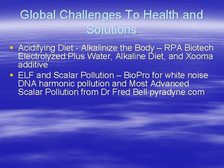 Global Challenges To Health and Solutions § Acidifying Diet - Alkalinize the Body –