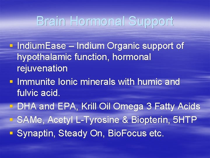 Brain Hormonal Support § Indium. Ease – Indium Organic support of hypothalamic function, hormonal