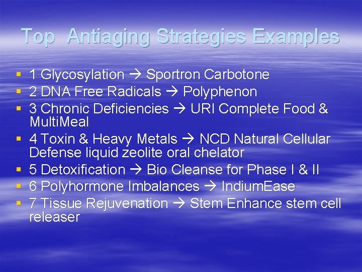 Top Antiaging Strategies Examples § § § § 1 Glycosylation Sportron Carbotone 2 DNA