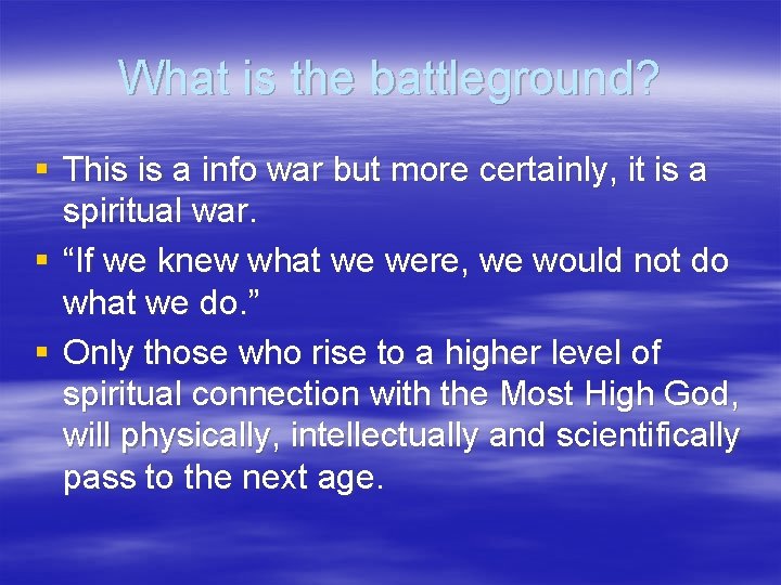 What is the battleground? § This is a info war but more certainly, it
