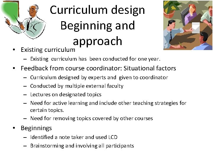 Curriculum design Beginning and approach • Existing curriculum – Existing curriculum has been conducted