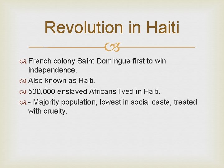 Revolution in Haiti French colony Saint Domingue first to win independence. Also known as