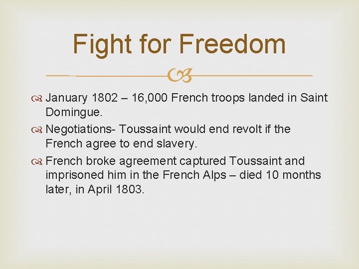 Fight for Freedom January 1802 – 16, 000 French troops landed in Saint Domingue.