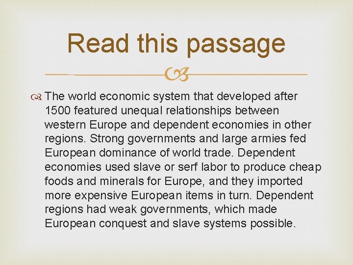 Read this passage The world economic system that developed after 1500 featured unequal relationships