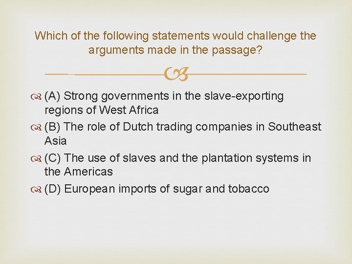 Which of the following statements would challenge the arguments made in the passage? (A)
