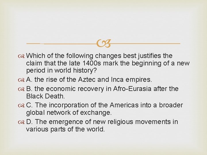  Which of the following changes best justifies the claim that the late 1400