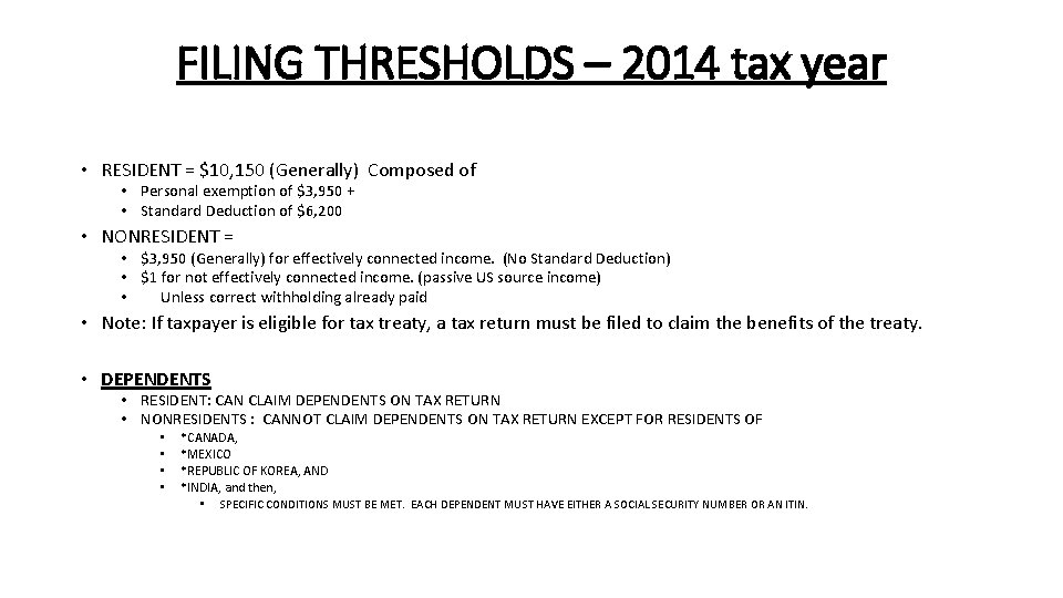 FILING THRESHOLDS – 2014 tax year • RESIDENT = $10, 150 (Generally) Composed of