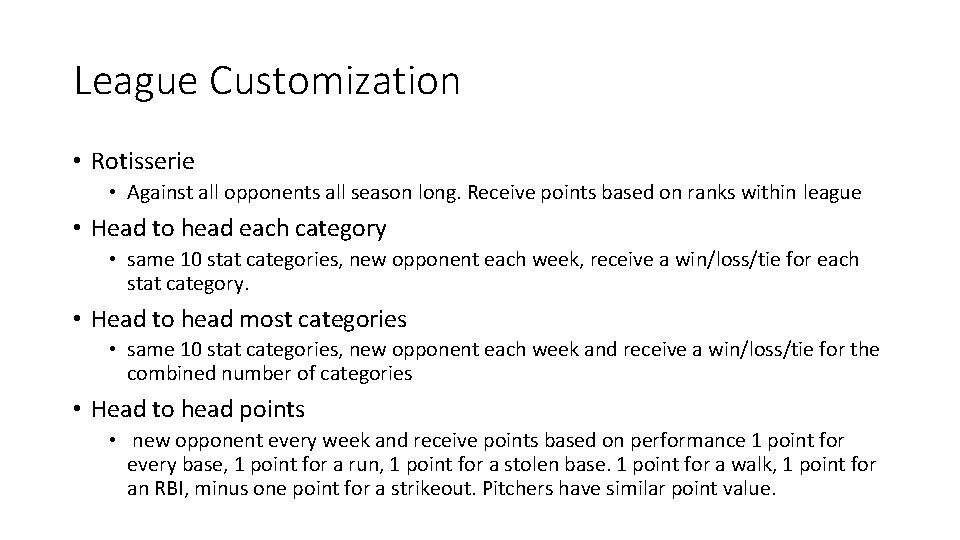 League Customization • Rotisserie • Against all opponents all season long. Receive points based